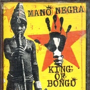Mano Negra - King of Bongo
