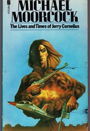 Lives and Times of Jerry Cornelius (Michael Moorcock)