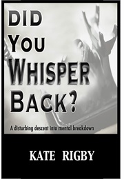 Did You Whisper Back? (Kate Rigby)