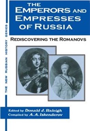 The Emperors and Empresses of Russia (Donald J. Raleigh, Akhmed Akhmedovich Iskenderov,)