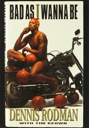 Bad as I Wanna Be (Dennis Rodman With Tom Keown)