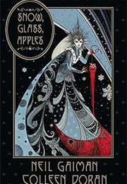 Snow, Glass, Apples (Neil Gaiman &amp; Colleen Doran)