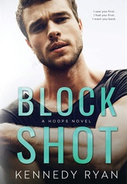 Block Shot (Kennedy Ryan)