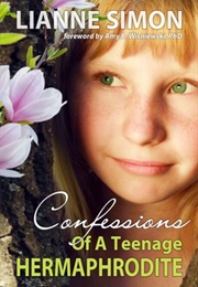 Confessions of a Teenage Hermaphrodite (Lianne Simon)