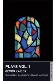 Plays: Vol. 1 (Georg Kaiser)