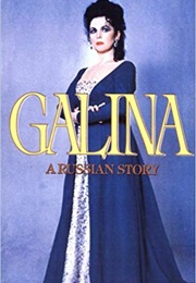 Galina: A Russian Story (Galina Vishnevskaya)