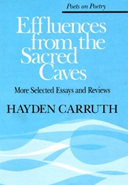 Effluences From the Sacred Caves: More Selected Essays and Reviews (Hayden Carruth)