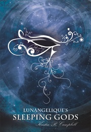 Lunangelique's Sleeping Gods (Kristin R. Campbell)