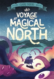 The Voyage to Magical North (Claire Fayers)