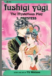 Fushigi Yûgi: The Mysterious Play, Vol. 1: Priestess (Yuu Watase)