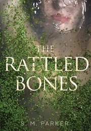 The Rattled Bones (Shannon M. Parker)