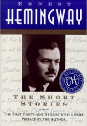 The Short Stories: The First Forty-Nine Stories With a Brief Preface by the Author (Ernest Hemingway)