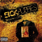 Sick Puppies- Dressed Up as Life