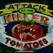 Attack of the Killer Tomatoes