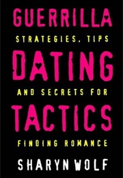 Guerilla Dating Tactics (Sharyn Wolf)