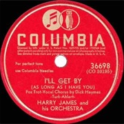 I&#39;ll Get by (As Long as I Have You) - Harry James