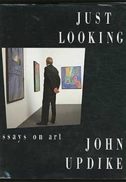 Just Looking: Essays on Art (John Updike)