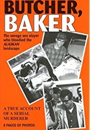 Butcher, Baker: A True Account of a Serial Murder (Walter Gilmour &amp;A Leland E. Hale)