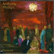 Anthony Phillips - Private Parts &amp; Pieces X - Soirée