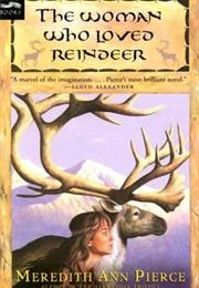 The Woman Who Loved Reindeer (Meredith Ann Pierce)