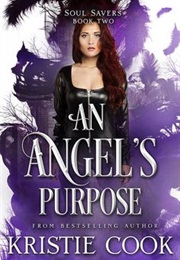 An Angels Purpose (Souls Savers) (Kristie Cook)