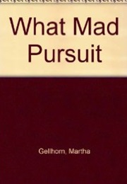 What Mad Pursuit (Martha Gellhorn)