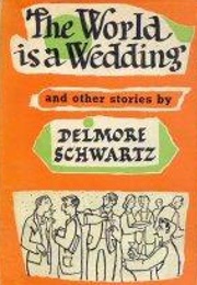 The World Is a Wedding (Delmore Schwartz)