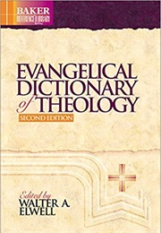 Evangelical Dictionary of Theology (Ed. Walter A. Elwell)