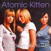 Love Doesn't Have to Hurt - Atomic Kitten