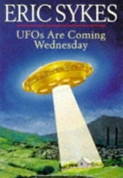 UFOs Are Coming Wednesday (Eric Sykes)