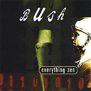 Everything Zen - Bush