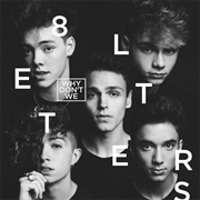 Why Don&#39;t We - 8 Letters