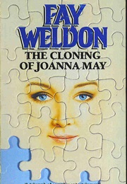 The Cloning of Joanna May (Fay Weldon)