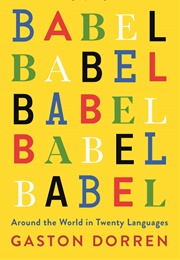 Babel: Around the World in 20 Languages (Gaston Dorren)