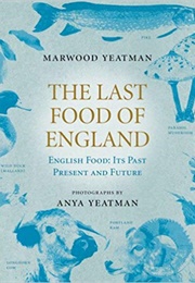 The Last Food of England (Marwood Yeatman)