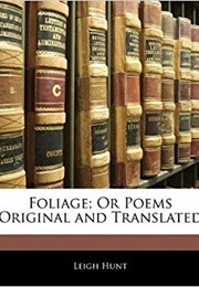 Foliage: Or, Poems Original and Translated (Leigh Hunt)