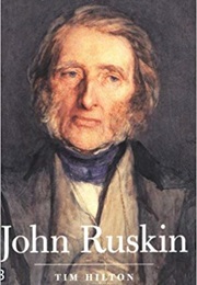 John Ruskin: The Later Years (Tim Hilton)