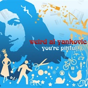 You're Pitiful - Weird Al Yankovic