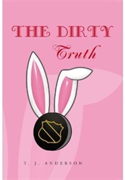 The Dirty Truth (T.J. Anderson)