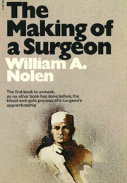 The Making of a Surgeon (William A. Nolen)