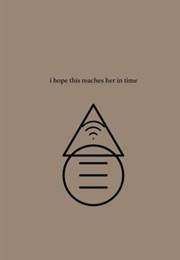 I Hope This Reaches Her in Time (R. H. Sin)