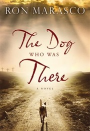 The Dog Who Was There (Ron Marasco)