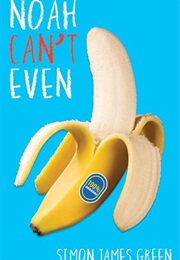 Noah Can't Even (Simon James Green)