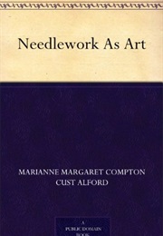 Needlework as Art (Marian Alford)