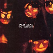 Play Dead — the First Flower