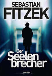 Der Seelenbrecher (Sebastian Fitzek)