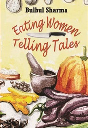 Eating Women, Telling Tales (Bulbul Sharma)
