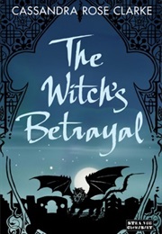 The Witch's Betrayal (The Assassin's Curse #0.5) (Cassandra Rose Clarke)