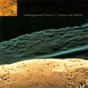 Underground Lovers - Leaves Me Blind