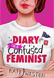 Diary of a Confused Feminist (Kate Weston)
